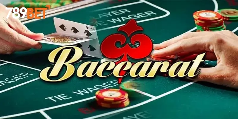 Cách Chơi Baccarat 789BET Hiệu Quả Nhất