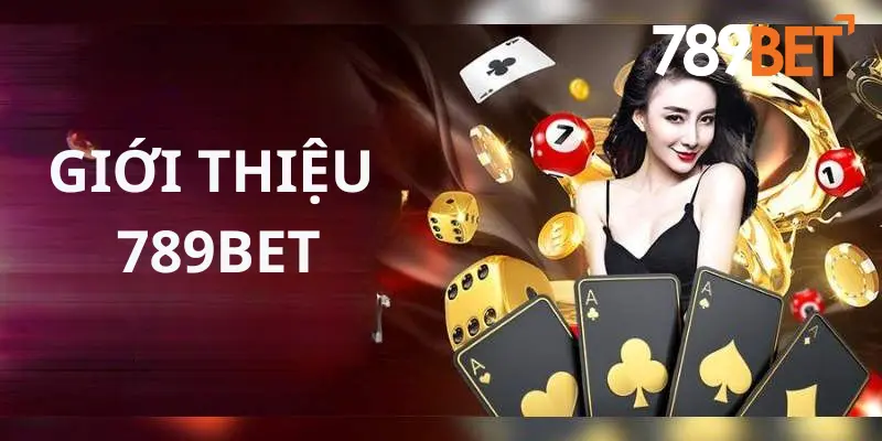 Giới Thiệu 789bet - Thế Giới Cá Cược Game Online Trực Tuyến Hàng Đầu