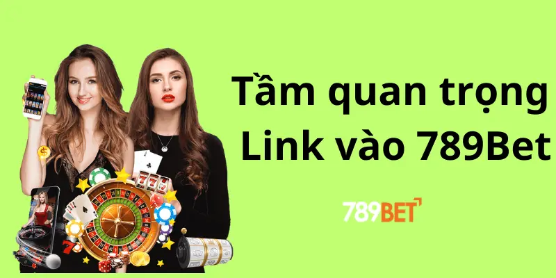 Tầm quan trọng của việc sử dụng Link vào 789Bet